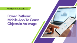 Read more about the article Power Platform: Mobile App To Count Objects In An Image