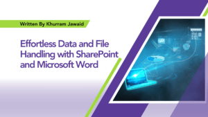 Read more about the article Effortless Data Management: SharePoint & Microsoft Word