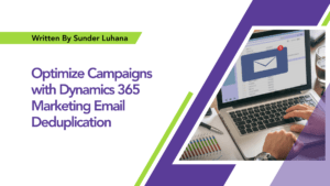 Read more about the article Optimize Campaigns with Dynamics 365 Marketing Email Deduplication