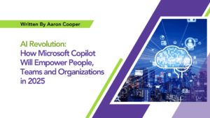 Read more about the article AI Revolution: How Microsoft Copilot Will Empower People, Teams and Organizations in 2025