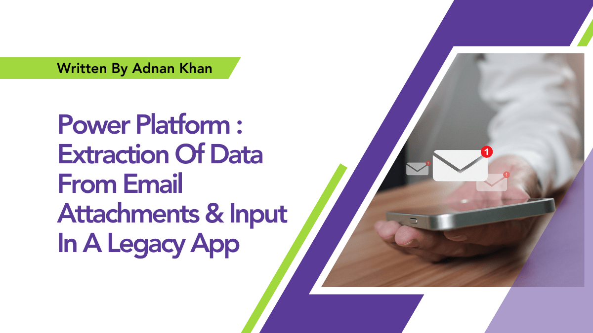 Power Platform : Extraction Of Data From Email Attachments And Input In