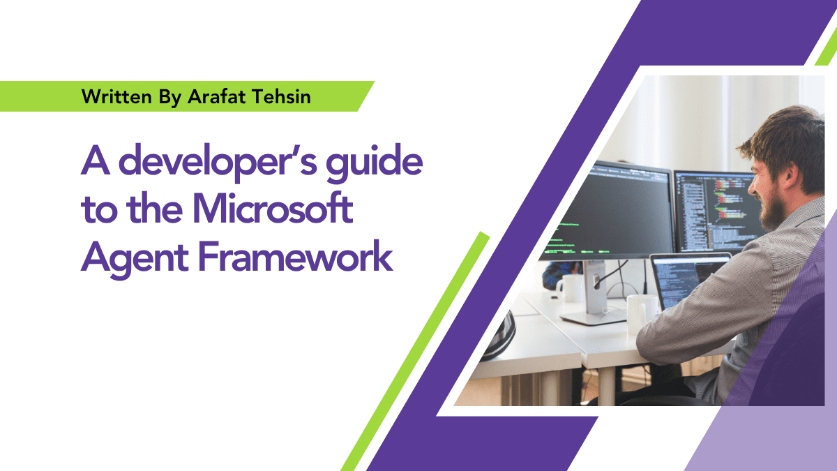 A developer’s guide to the Microsoft Agent Framework