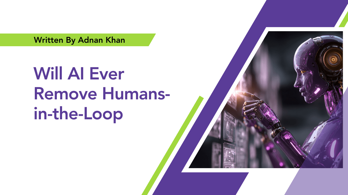Will AI Ever Remove Humans-in-the-Loop